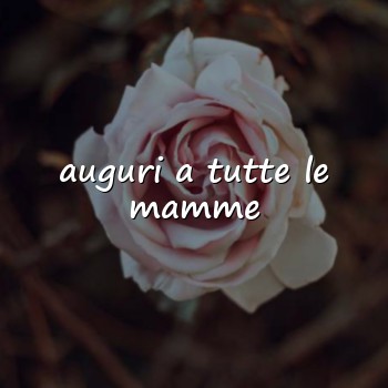 auguri a tutte le mamme - 2026