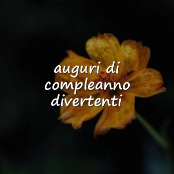 auguri di compleanno divertenti - 2026