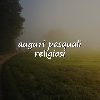 auguri pasquali religiosi - 2026