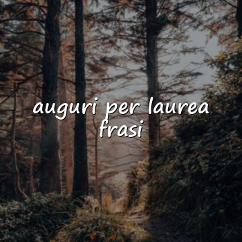 auguri per laurea frasi - 2026