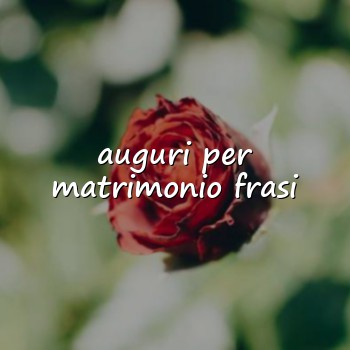 auguri per matrimonio frasi - 2026