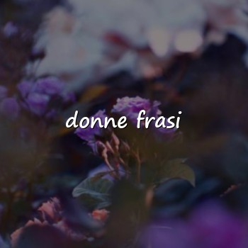 donne frasi - 2026