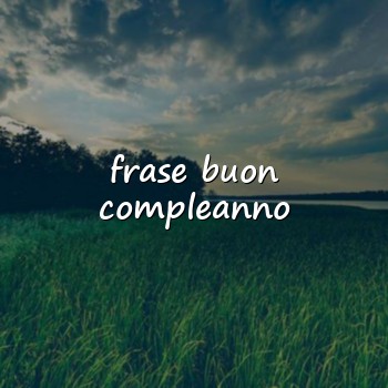 frase buon compleanno - 2026