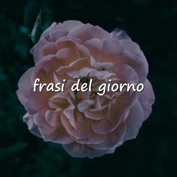 frasi del giorno - 2026
