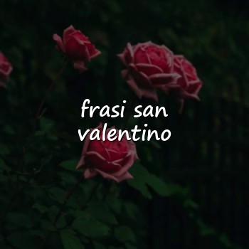 frasi san valentino - 2026